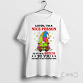 Officials Gnome Listen Im A Nice Person So If Im A Bitch To You Premium T-Shirts, Hoodie, Sweatshirt | PureTeeCo.com
