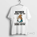 Officials Gnomes Retired Sounds Too Old Permanent Weekender Sounds Better T-Shirts, Hoodie, Sweatshirt | PureTeeCo.com