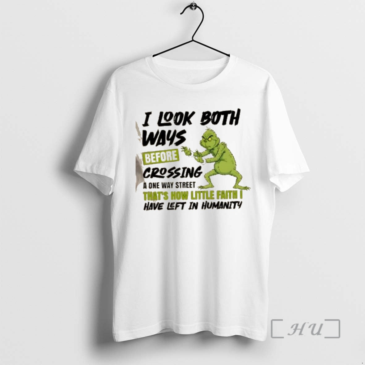 Officials Grinch I Look Both Ways Before Crossing A One Way Street Thats How Little T-Shirts, Hoodie, Sweatshirt