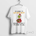 Officials Grinch Im Going To Let God Fix It Christmas T-Shirts, Hoodie, Sweatshirt | PureTeeCo.com