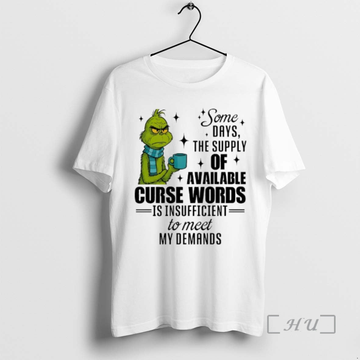 Officials Grinch Loan Some Days The Supply Of Available Curse Words Is Insufficient To Meet T-Shirts, Hoodie, Sweatshirt