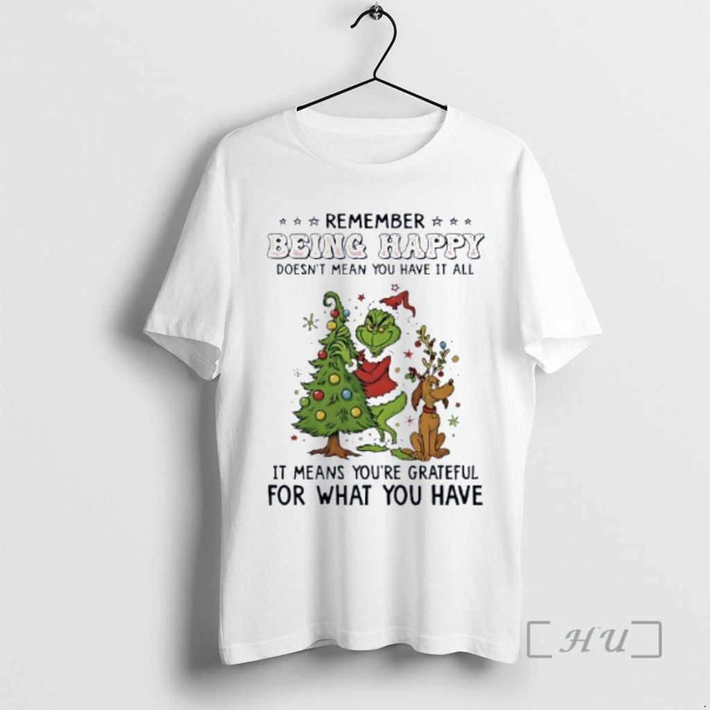 Officials Grinch Remember Being Happy Doesnt Mean You Have It All Premium T Shirts Sweater Hoodie, Sweatshirt | PureTeeCo.com