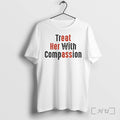 Officials Hot Treat Her With Compassion Premium T Shirts Sweater Hoodie Jpg