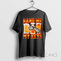 Officials Hand Me My Keys Bear T-Shirts, Hoodie, Sweatshirt | PureTeeCo.com