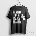 Officials Hard To Kill Easy To Bang T-Shirts, Hoodie, Sweatshirt | PureTeeCo.com