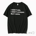 Officials I Didnt See I Didnt Conquer But I Came Quote Black Premium T Shirts