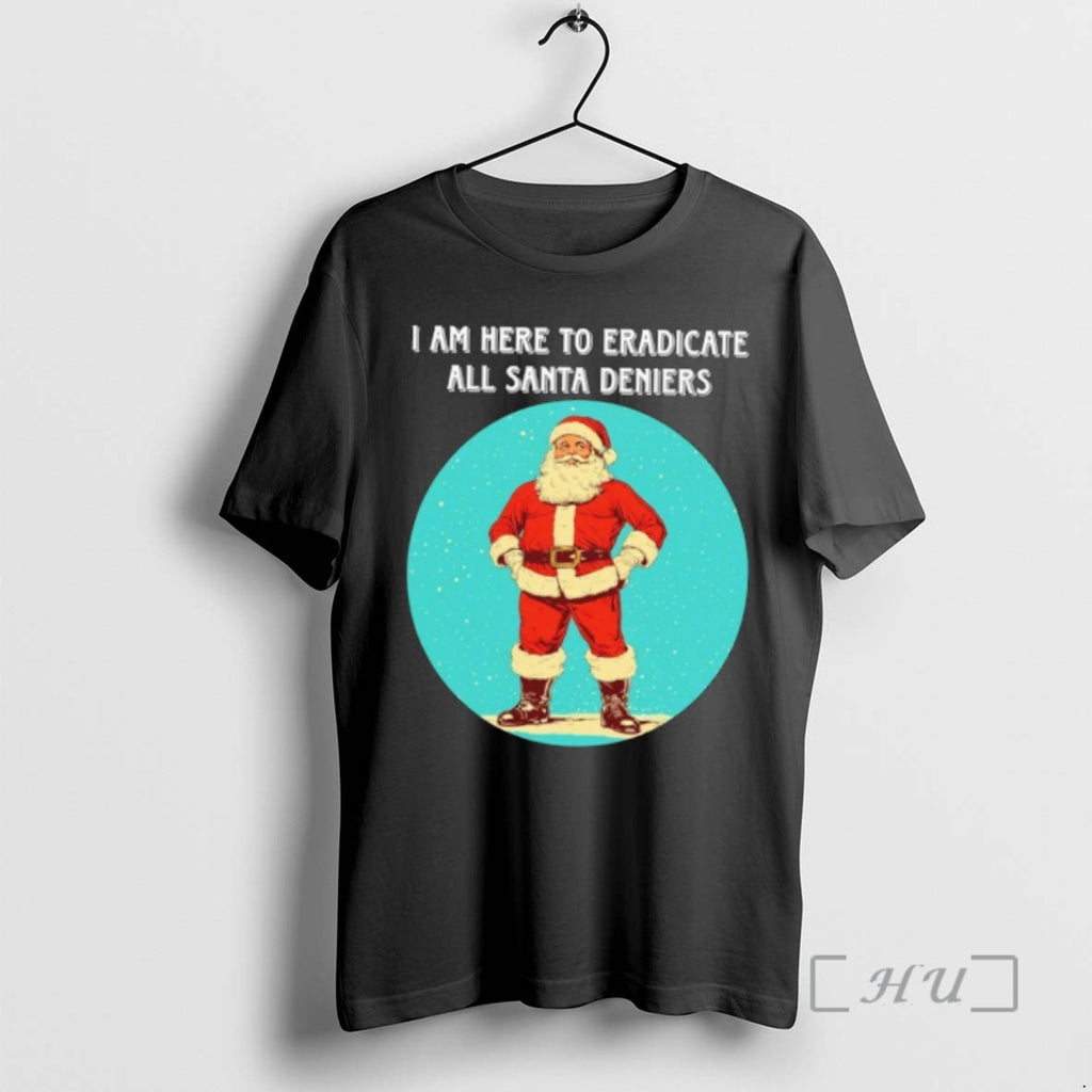 Officials I Am Here To Eradicate All Santa Deniers T-Shirts, Hoodie, Sweatshirt | PureTeeCo.com