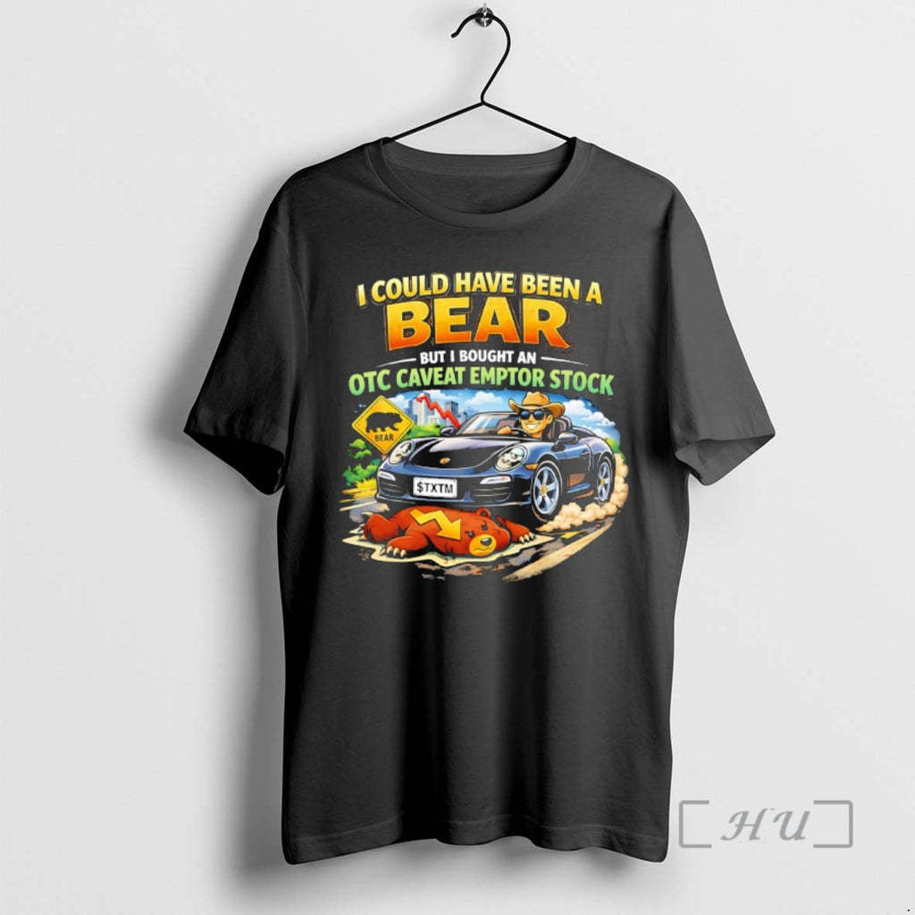Officials I Could Have Been A Bear But I Bought An Otc Caveat Emptor Stock T-Shirts, Hoodie, Sweatshirt | PureTeeCo.com