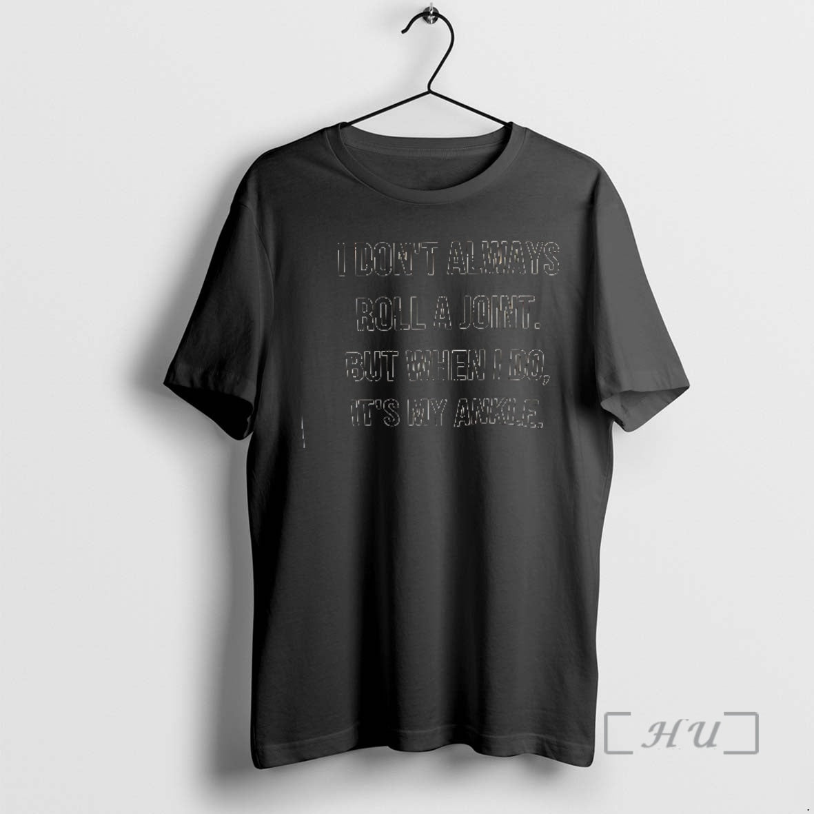 Officials I Dont Always Roll A Joint But When I Do Its My Ankle Premium T-Shirts, Hoodie, Sweatshirt | PureTeeCo.com