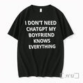 Officials I Dont Need Chatgpt My Boyfriend Knows Everything