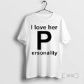 Officials I Love Her Personality T-Shirts, Hoodie, Sweatshirt | PureTeeCo.com