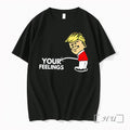 Officials I Respect Your Feelings Trump Tee Premium T Shirts Sweater Hoodie Jpg