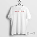 Officials I See Ugly People Ringer T-Shirts, Hoodie, Sweatshirt | PureTeeCo.com