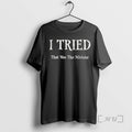 Officials I Tried That Was The Mistake T-Shirts, Hoodie, Sweatshirt | PureTeeCo.com