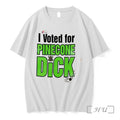 Officials I Voted For Pincecone Dick Funny Tee