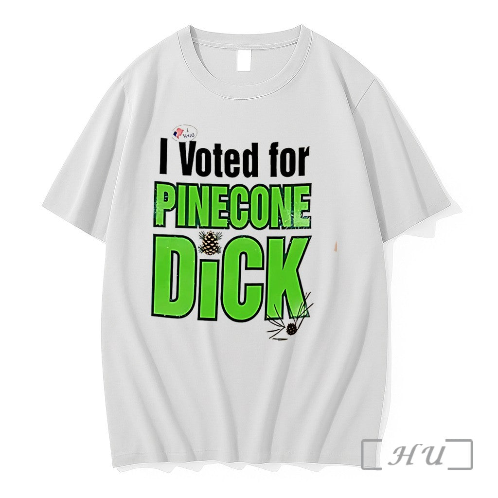 Officials I Voted For Pincecone Dick Funny Tee