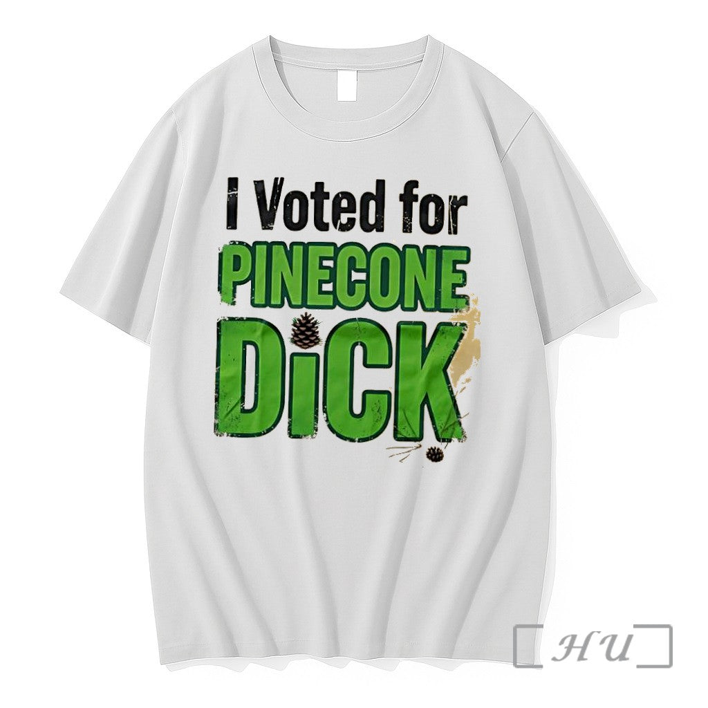 Officials I Voted For Pinecone Dick Premium T Shirts Sweater Hoodie Jpg