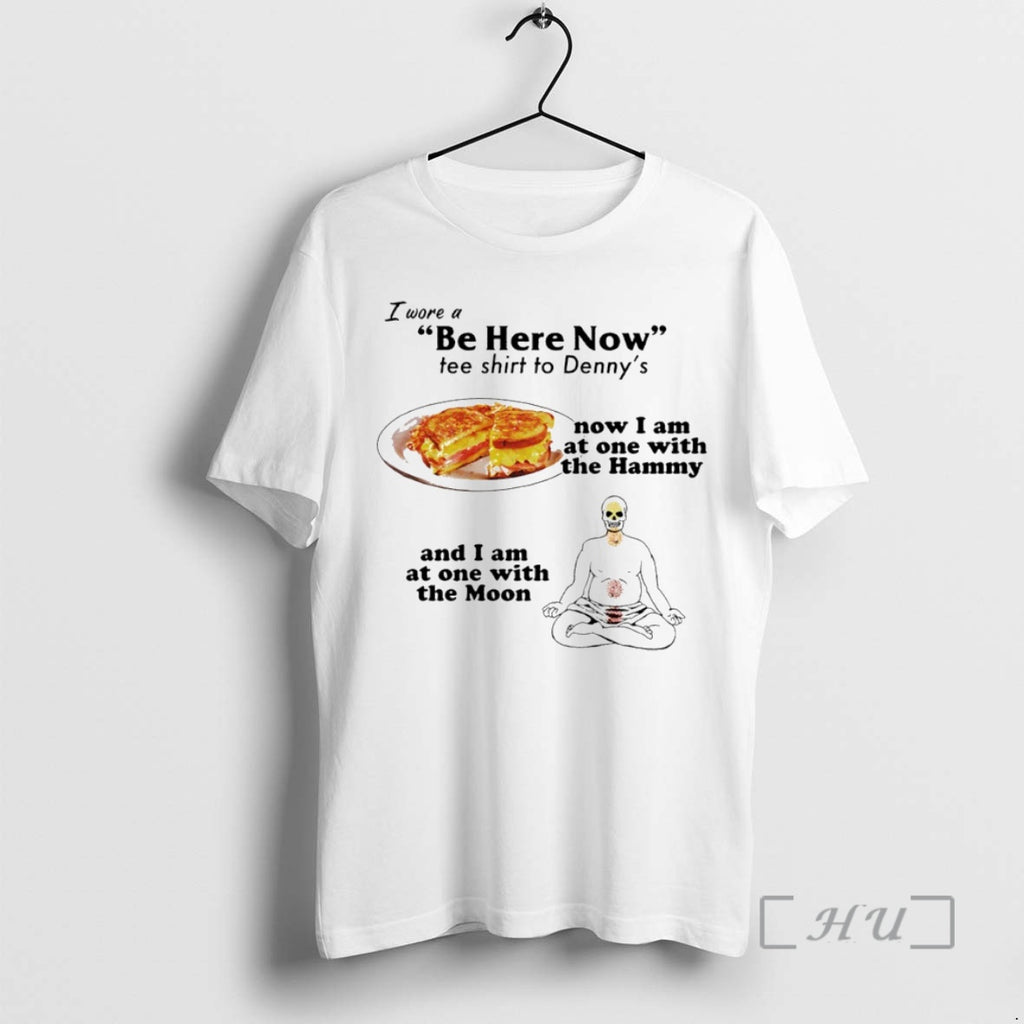 Officials I Wore A Be Here Now Tee To Dennys Circle Premium T Shirts Sweater Hoodie, Sweatshirt | PureTeeCo.com