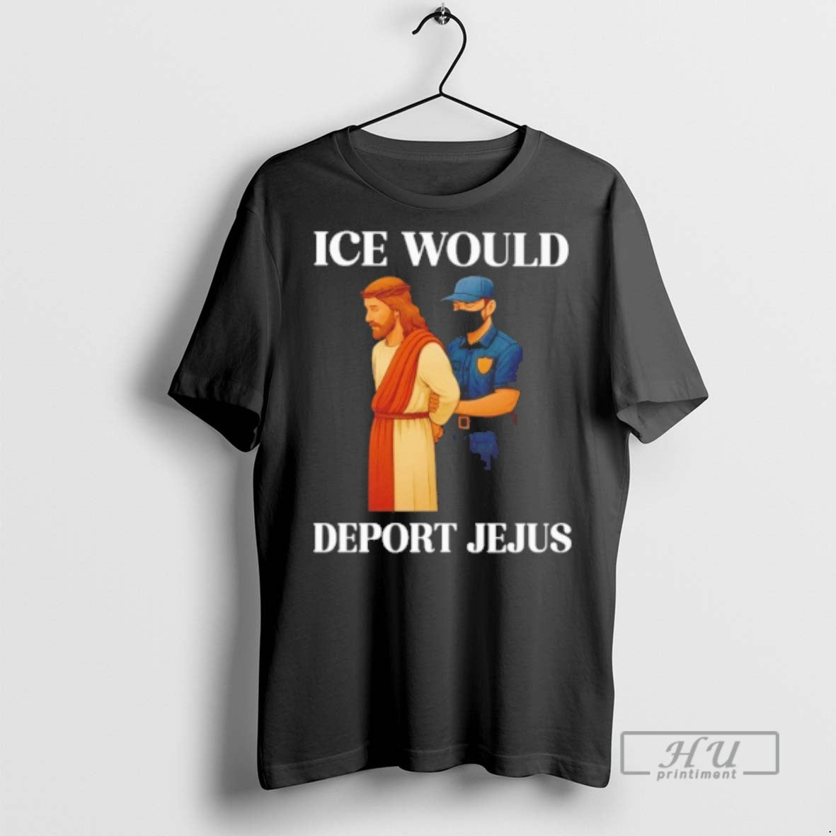 Officials Ice Would Deport Jesus T Shirt