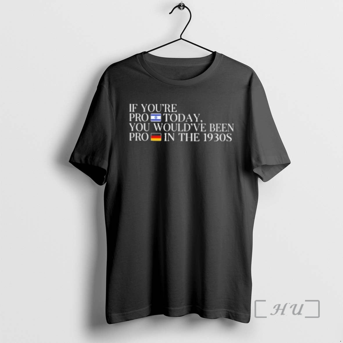 Officials If Youre Pro Isarel Today You Wouldve Been Pro Germany In The 1930s Premium T-Shirts, Hoodie, Sweatshirt