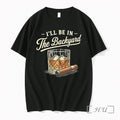 Officials Ill Be In The Backyard Cigar And Bourbon Lover