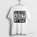 Officials Im Often Mistaken For An Adult Because Of My Age Premium T Shirts Sweater Hoodie, Sweatshirt | PureTeeCo.com