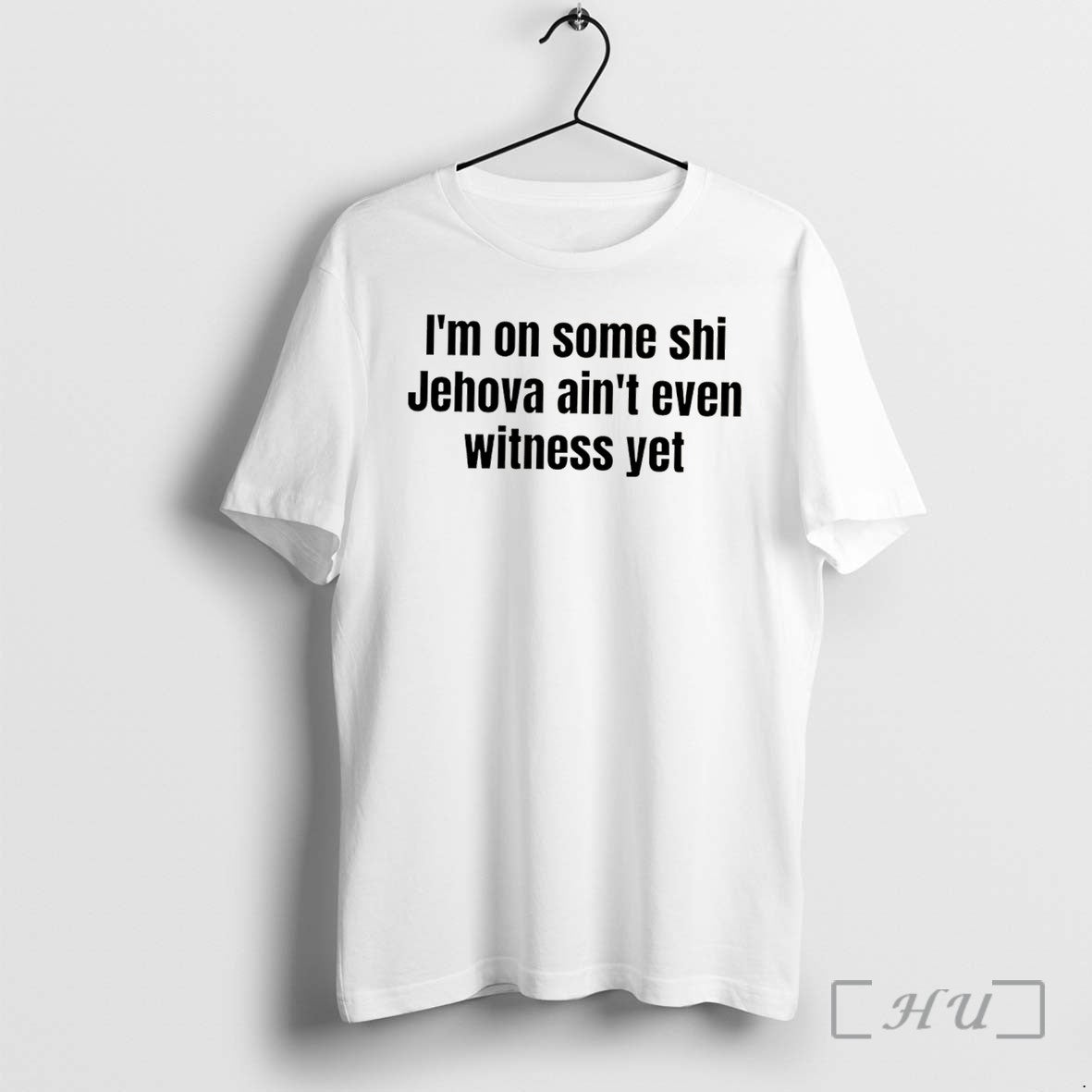 Officials Im On Some Shi Jehovah Aint Even Witness Yet Tee Premium T Shirts Sweater