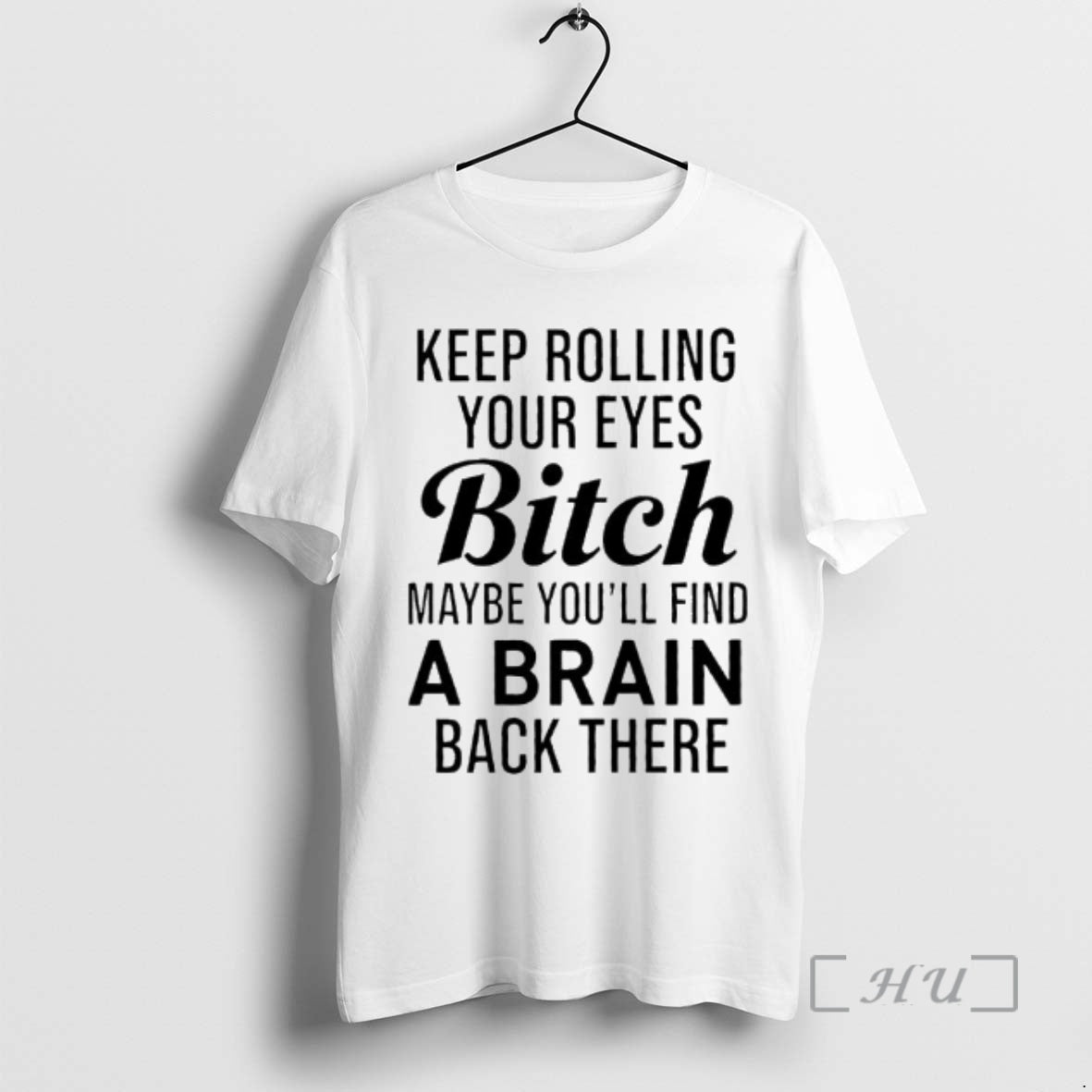 Officials Keep Rolling Your Eyes Bitch Maybe Youll Find A Brain Back There Premium T-Shirts, Hoodie, Sweatshirt