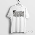 Officials Las My Immune System Hath Chosen Violence Once More T-Shirts, Hoodie, Sweatshirt | PureTeeCo.com