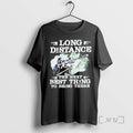 Officials Long Distance The Next Best Thing To Being There T-Shirts, Hoodie, Sweatshirt | PureTeeCo.com