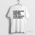 Officials Love Black People Like You Love Black Culture R T-Shirts, Hoodie, Sweatshirt | PureTeeCo.com