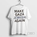Officials Make Gaza Jewish Again T Shirt