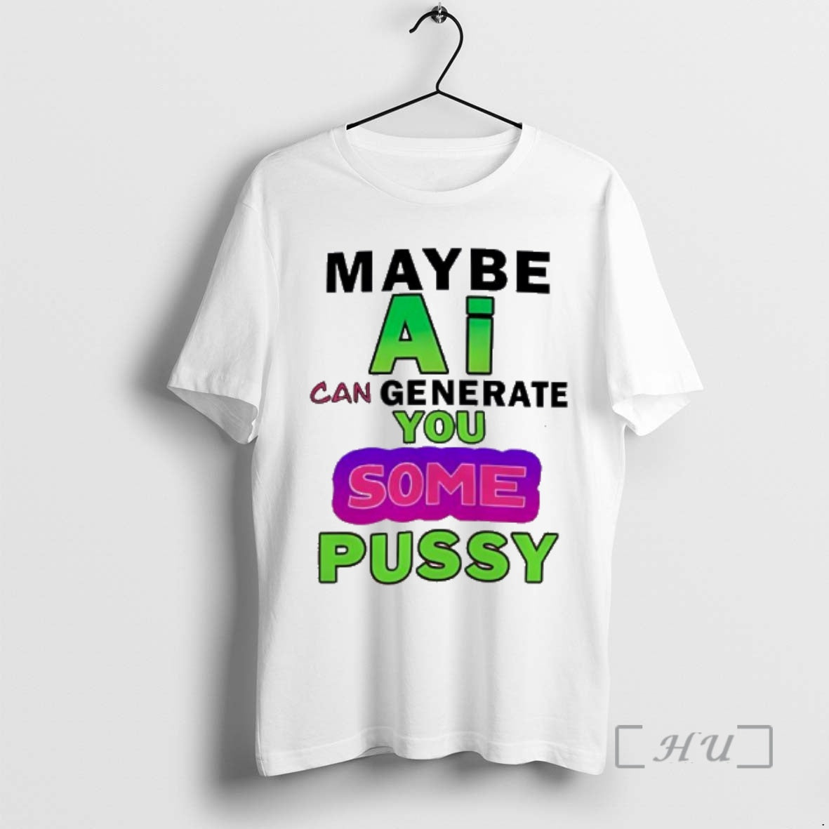 Officials Maybe Ai Can Generate You Some Pussy Funny T-Shirts, Hoodie, Sweatshirt | PureTeeCo.com