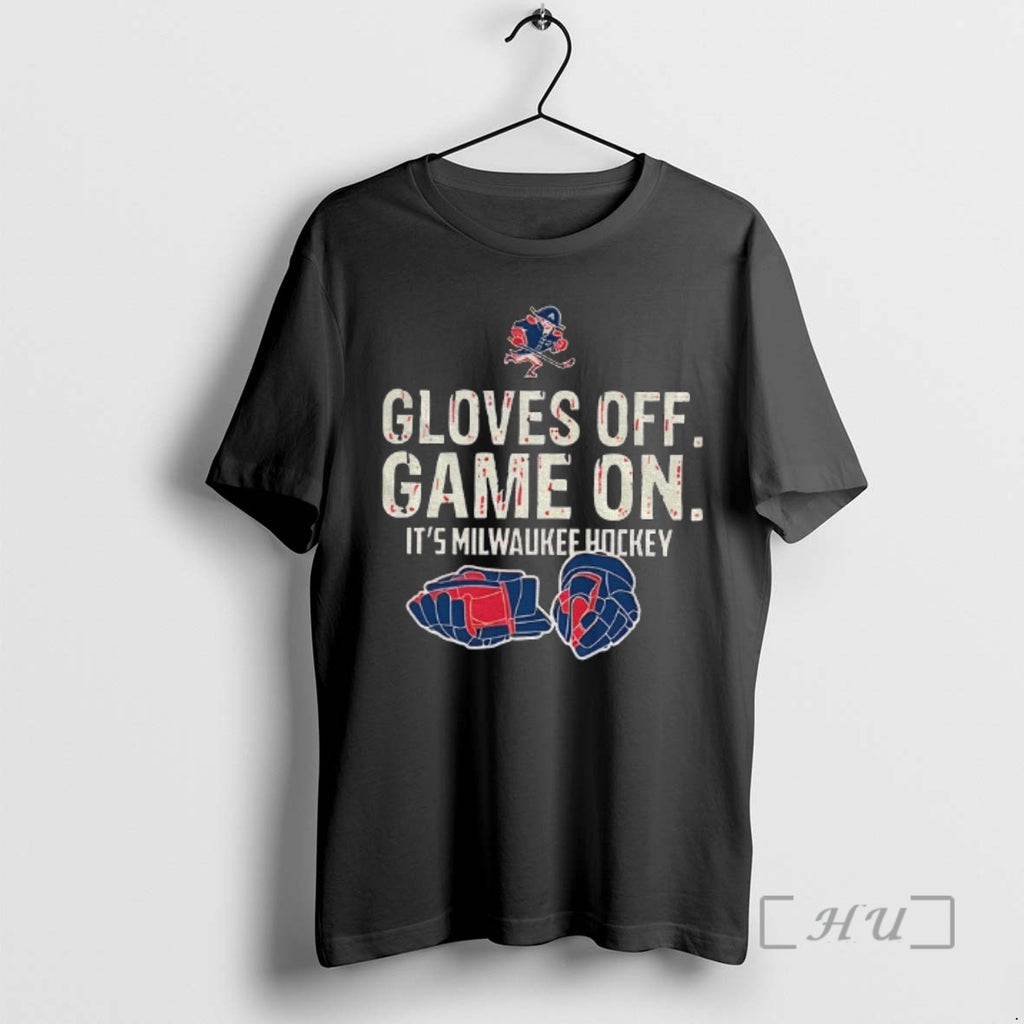 Officials Milwaukee Admirals Hockey Gloves Off Game On Its Milwaukee Hockey Premium T Shirts Sweater Hoodie, Sweatshirt