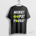 Officials Mine Oops Yours Pickleball T-Shirts, Hoodie, Sweatshirt | PureTeeCo.com