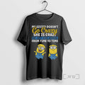 Officials Minion My Sister Doesnt Go Crazy Shes Crazy She Just Goes Normal From Time T-Shirts, Hoodie, Sweatshirt