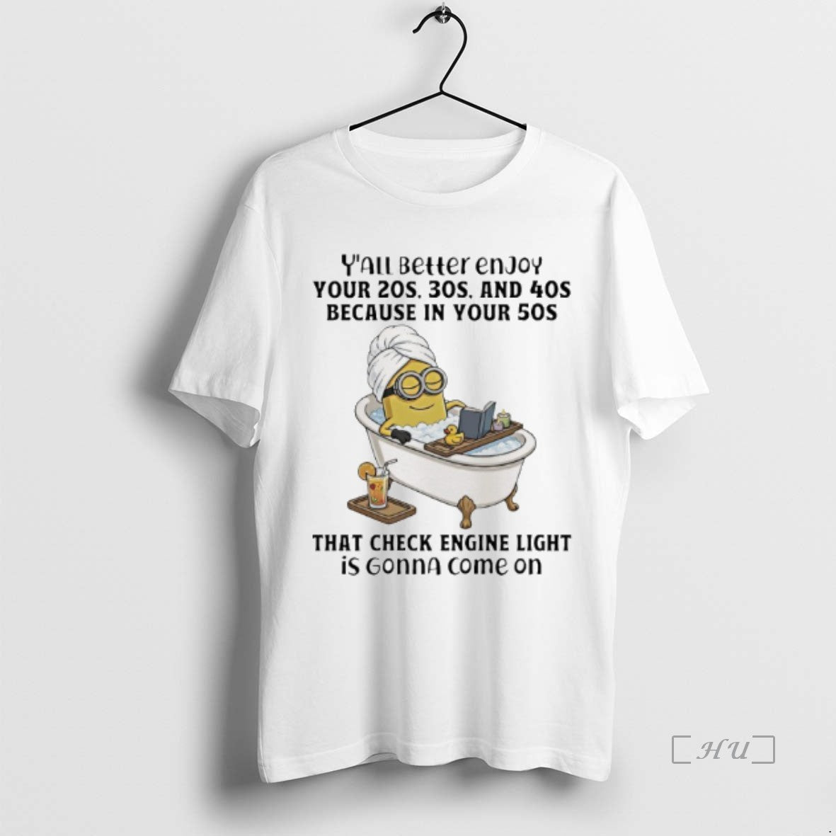 Officials Minions Yall Better Enjoy Your 20s 30s And 40s Because In Your 50s That T-Shirts, Hoodie, Sweatshirt