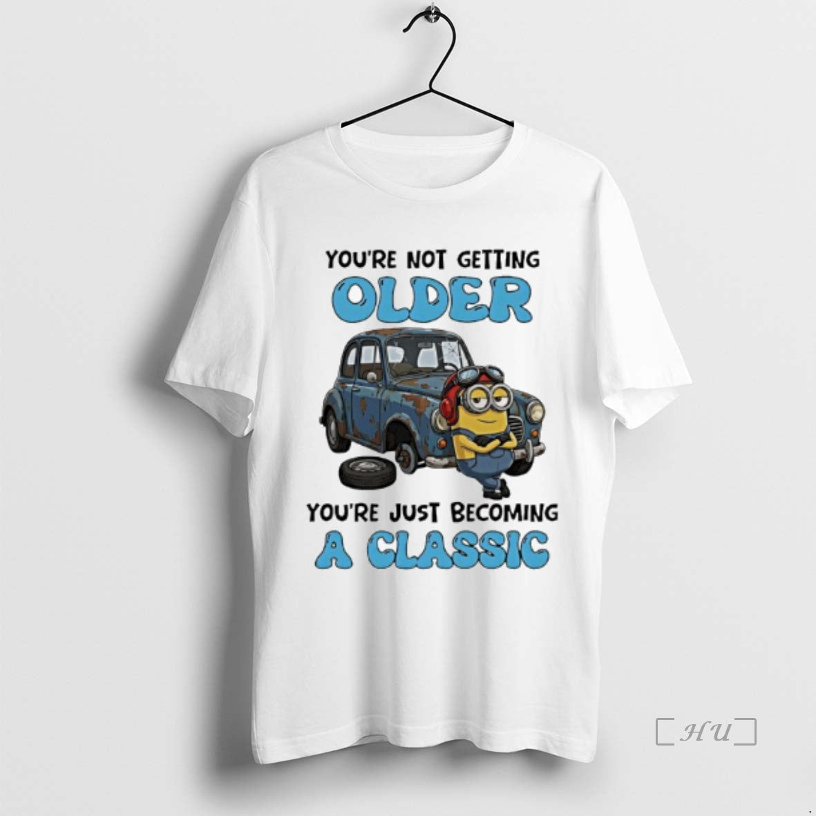 Officials Minions Youre Not Getting Older Youre Just Becoming A Classic Premium T Shirts Sweater Hoodie, Sweatshirt