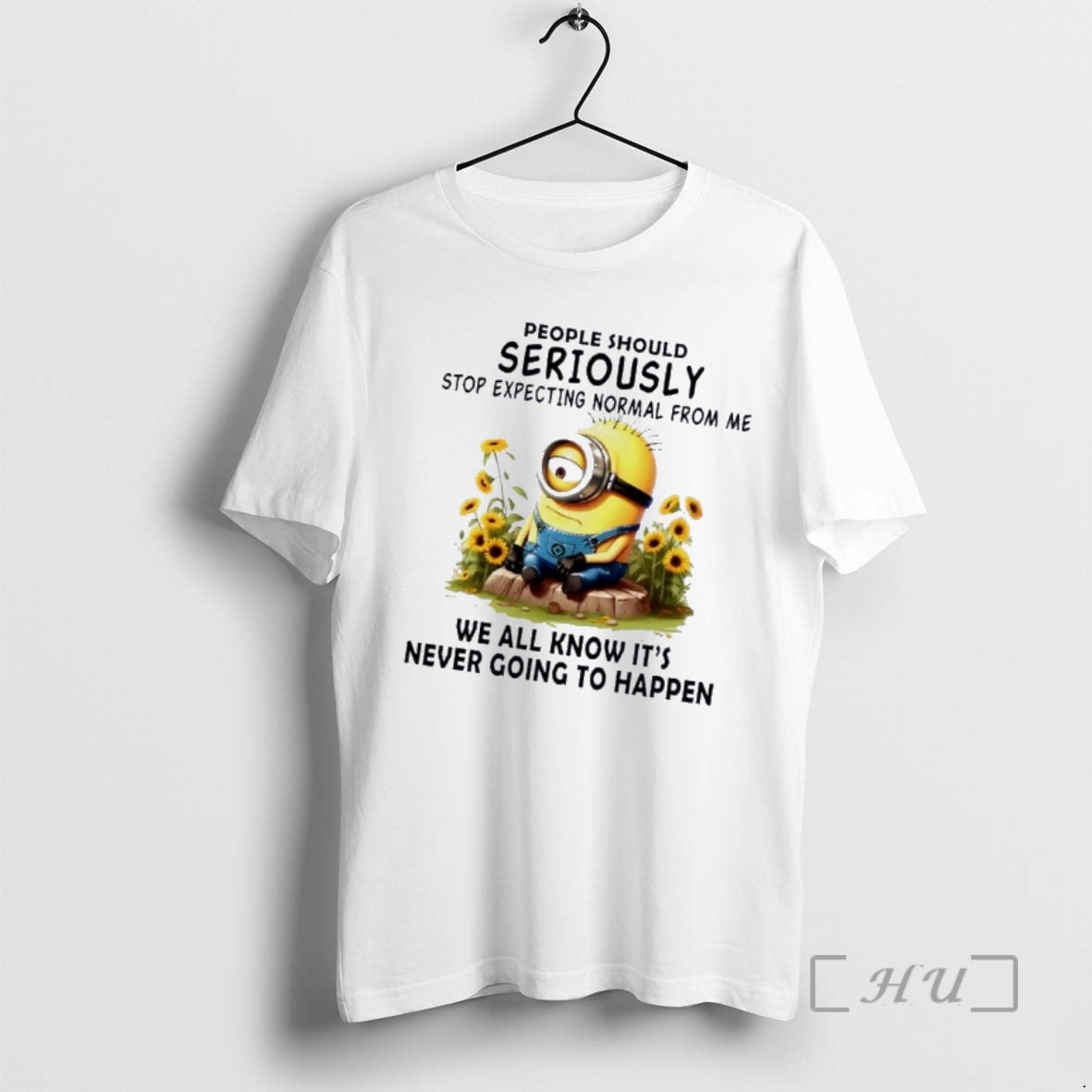Officials Minions People Should Seriously Stop Expecting Normal From Me We All Know Its Never T-Shirts, Hoodie, Sweatshirt