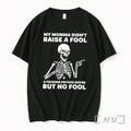 Officials My Momma Didnt Raise A Fool A Psycho Maybe Skeleton Premium T Shirts Sweater