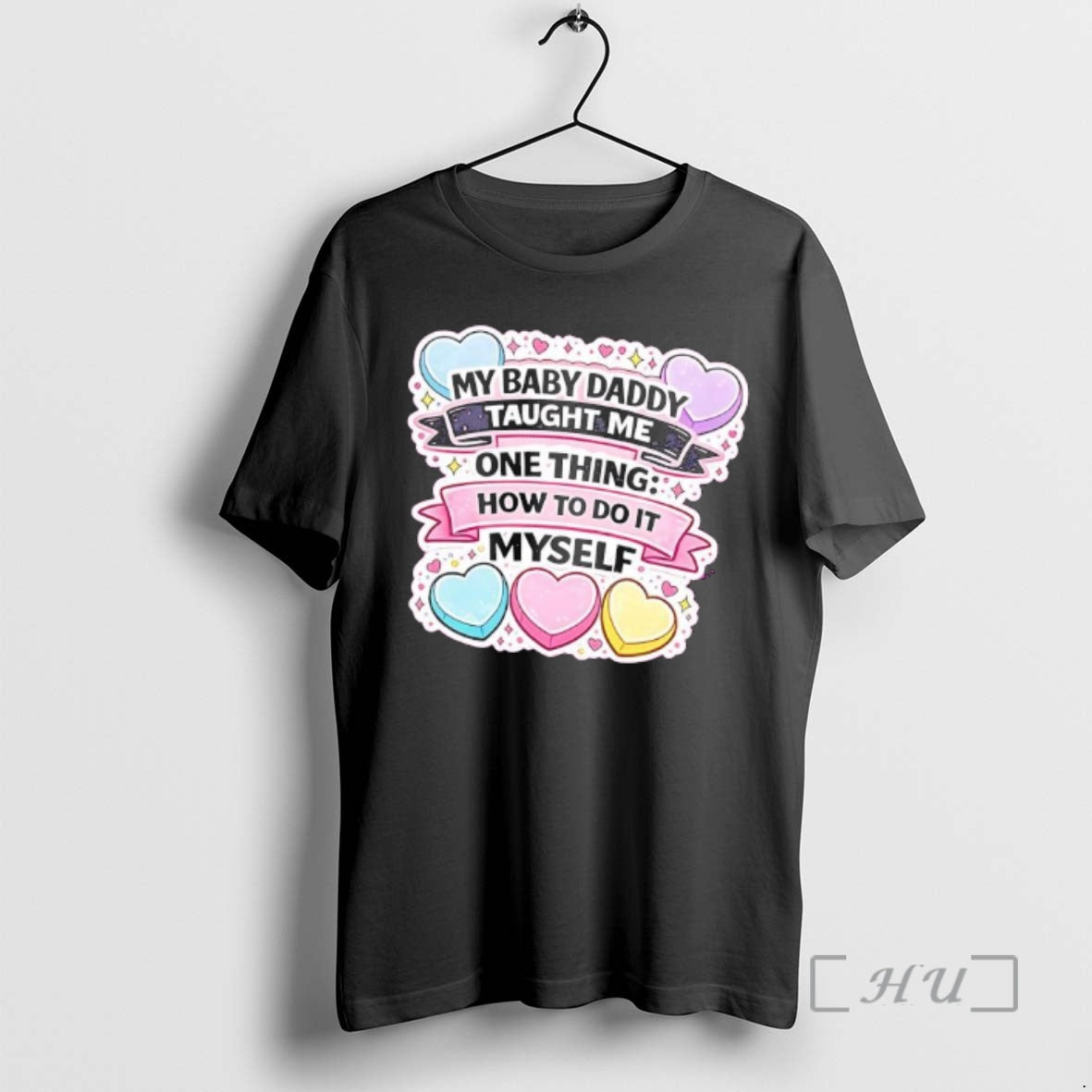 Officials My Baby Daddy Taught Me One Thing How To Do It Myself Heart Premium T-Shirts, Hoodie, Sweatshirt | PureTeeCo.com