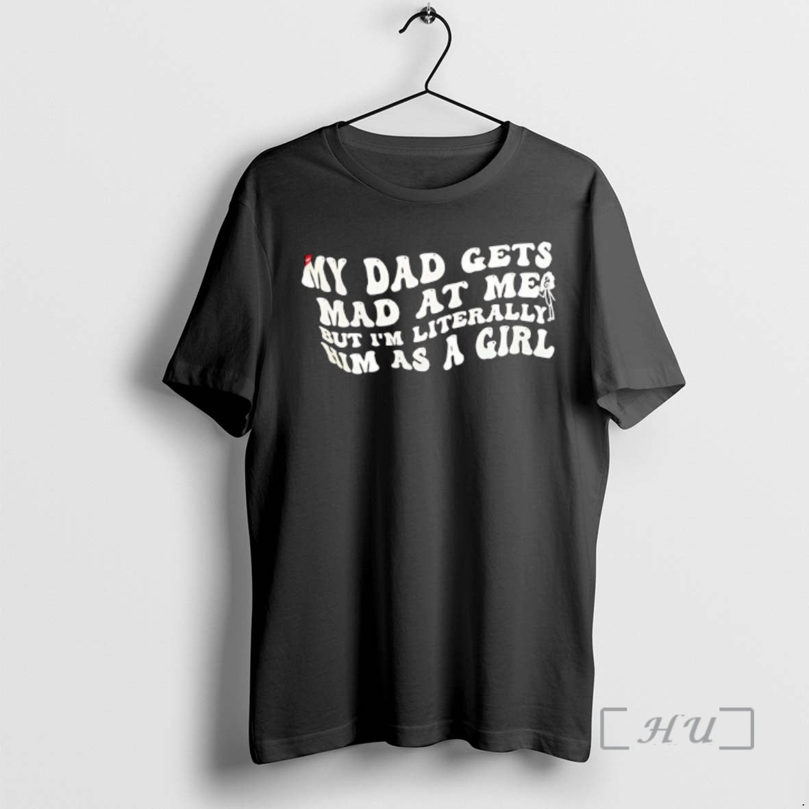 Officials My Dad Gets Mad At Me But Im Literally Him As A Girl Text T-Shirts, Hoodie, Sweatshirt | PureTeeCo.com