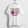 Officials My Lifes A Circus And Im The Loudest Ringmaster With A Hangover Tiger Premium T-Shirts, Hoodie, Sweatshirt