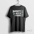 Officials Naughty Nice I Tried Christmas T-Shirts, Hoodie, Sweatshirt | PureTeeCo.com