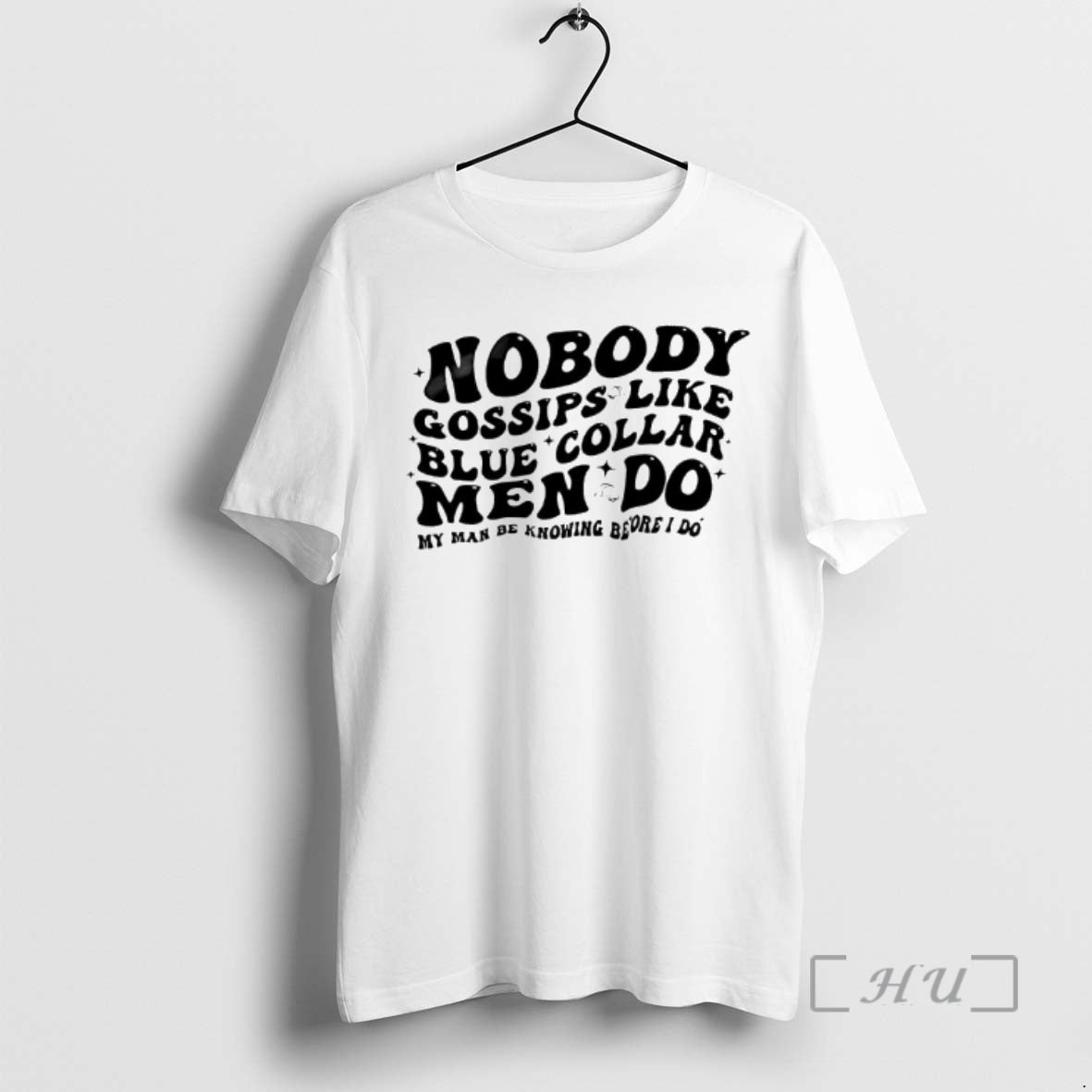 Officials Nobody Gossips Like Men Do Blue Collar My Man Be Knowing Before I Do T-Shirts, Hoodie, Sweatshirt | PureTeeCo.com