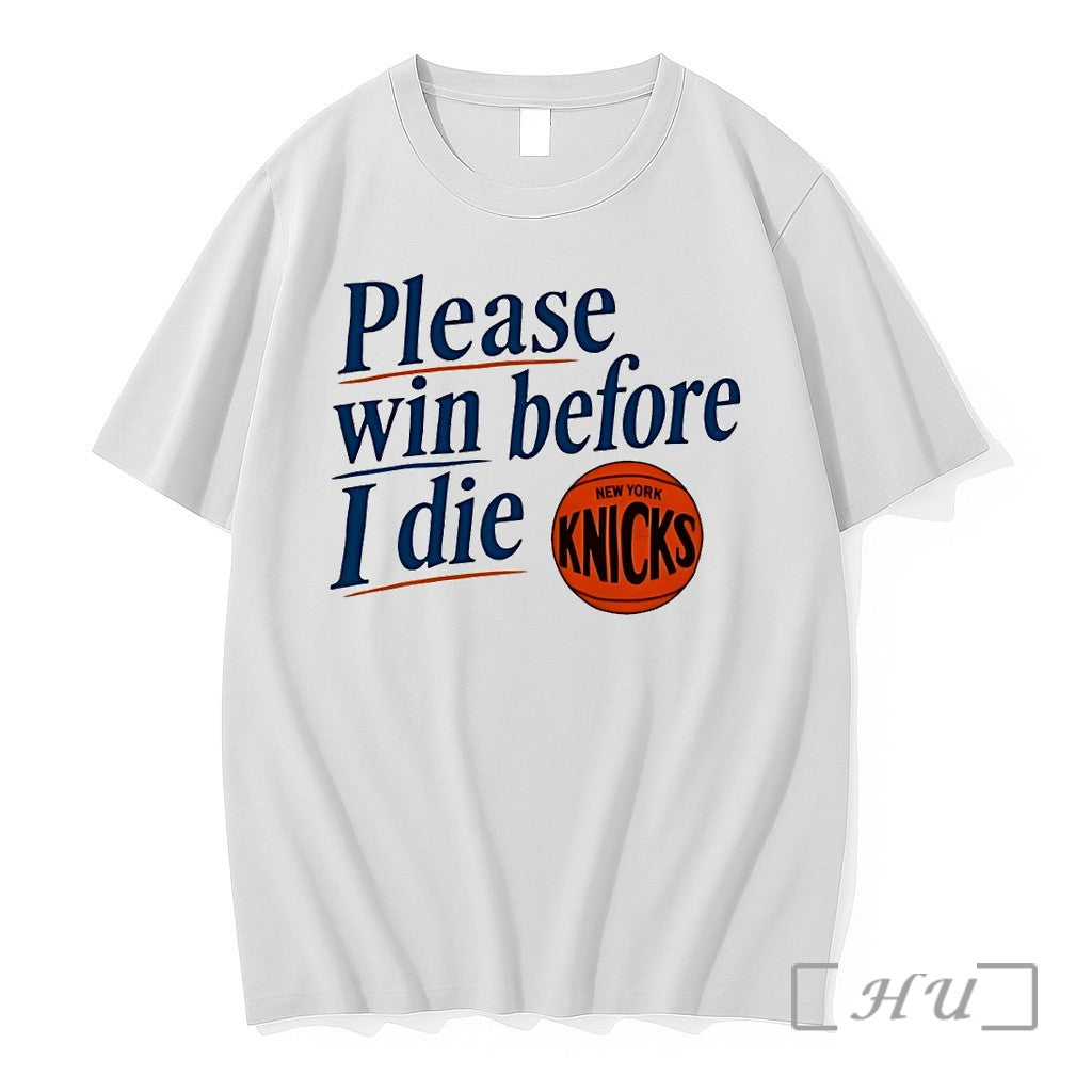 Officials Please Win Before I Die New York Knicks Basketball Nba 2026 Premium T Shirts