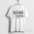 Officials Please Tell Your Boobs To Stop Staring At Me Eyes Thank You Premium T-Shirts, Hoodie, Sweatshirt | PureTeeCo.com