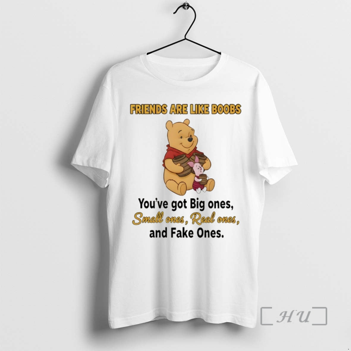 Officials Pooh Friends Are Like Boobs Youve Got Big Ones Small Ones Real Ones And T-Shirts, Hoodie, Sweatshirt