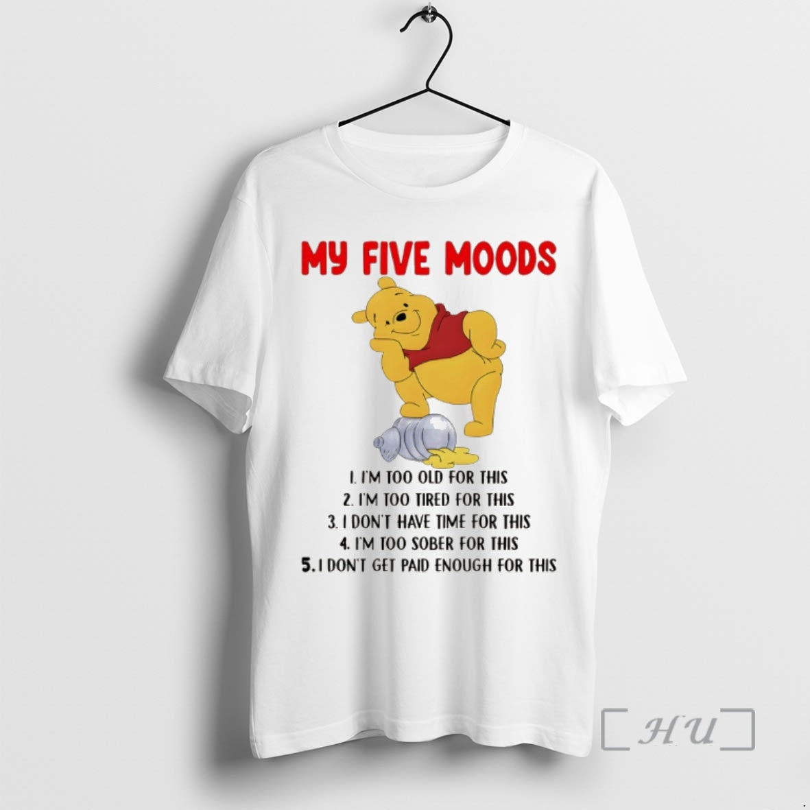 Officials Pooh My Five Moods Im Too Old For This Im Too Tired For This T-Shirts, Hoodie, Sweatshirt | PureTeeCo.com