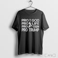 Officials Pro Life Pro Gun Pro God Pro Trump T Shirt